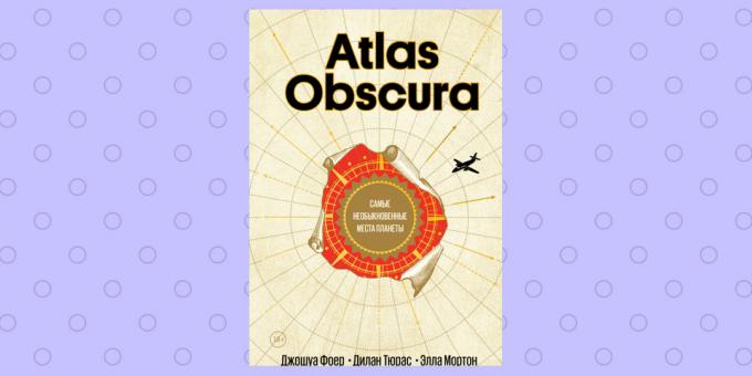 «Atlas Obscura», Joshua Foer, Tyuras Dylan y Ella Morton