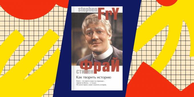 Los mejores libros sobre popadantsev: "Haciendo historia", Stephen Fry