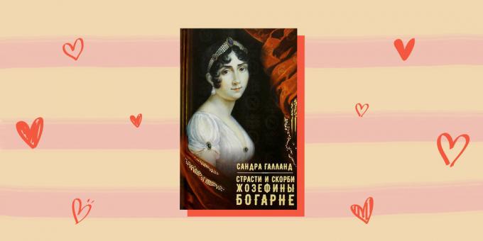 historia de amor con los héroes históricos "Ctrasti y las penas de Josefina de Beauharnais," Sandra Galland