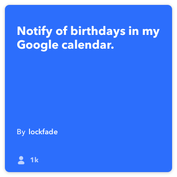 IFTTT Receta: Notificar de cumpleaños en mi calendario Google. conecta google-calendario para pelele