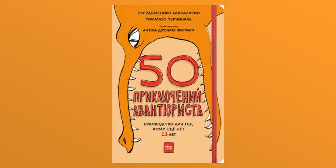 "50 aventuras de un aventurero" de Pierdomenico Baccalario, Tommaso Percivale y Anton-Jonata Ferrari