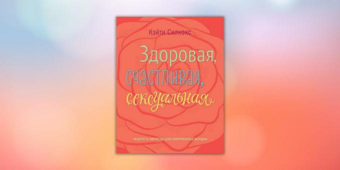 "Saludable, feliz, atractiva. la sabiduría ayurvédica para la mujer moderna, "Katie Silcox