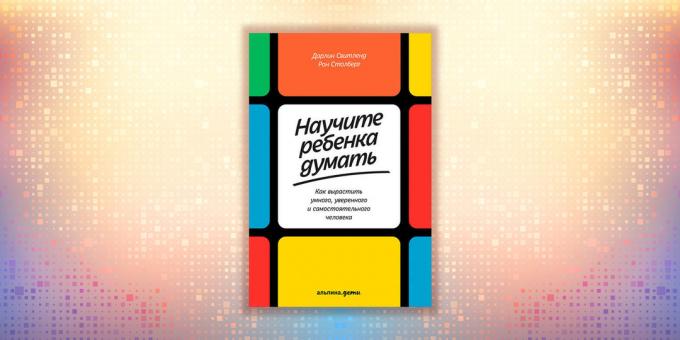 Darlene Svitlend, "Enseñe a su hijo a pensar. Cómo crecer persona inteligente, segura e independiente "