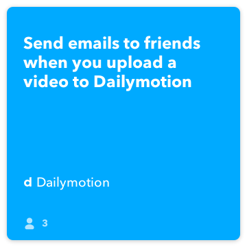 IFTTT Receta: Enviar mensajes de correo electrónico a los amigos cuando se sube un vídeo a Dailymotion Dailymotion conecta a Gmail