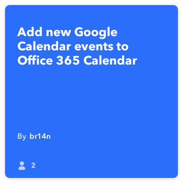 IFTTT Receta: Añadir nuevos eventos de Google Calendar a Office 365 se conecta calendario de Google-calendario para la oficina-365-calendario